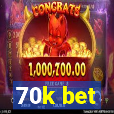 70k bet